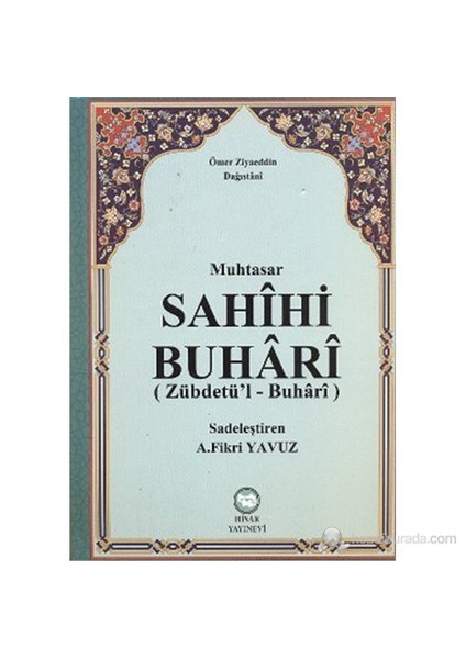 Muhtasar Sahihi Buhari (Zübdetü'l - Buhari) - Ömer Ziyaüddin ed-Dağıstani