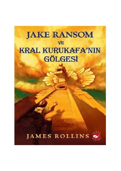 Jake Ransom ve Kral Kurukafa'nın Gölgesi - James Rollins