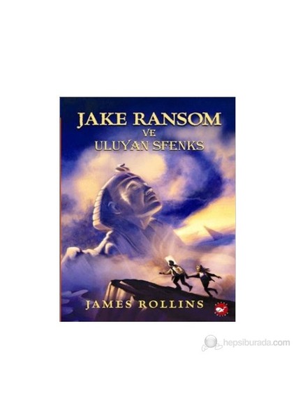 Jake Ransom ve Uluyan Sfenks - James Rollins