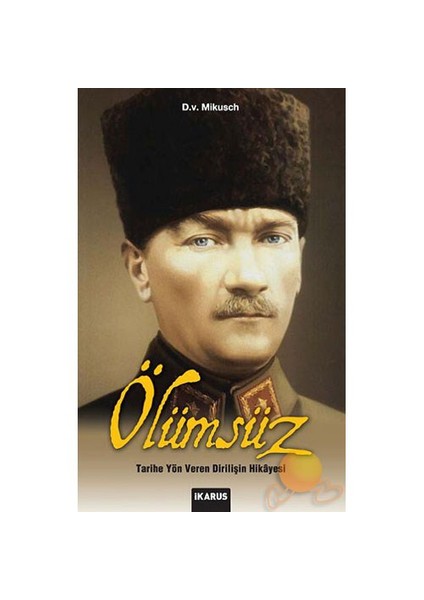 Ölümsüz - Tarihe Yön Veren Dirilişin Hikayesi