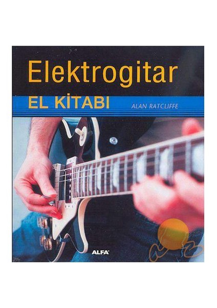 Elektrogitar El Kitabı (Ciltli) - Alan Ratcliffe