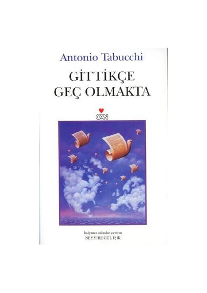 Gittikçe Geç Olmakta - Antonio Tabucchi
