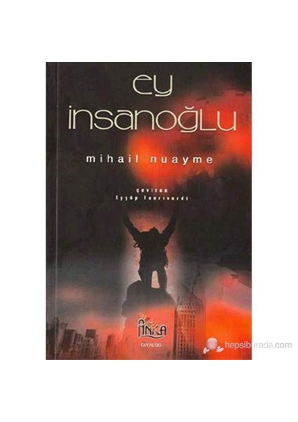 Ey İnsanoğlu-Mihail Nuayme