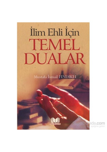 İlim Ehli İçin Temel Dualar-Mustafa İsmail Fındıklı