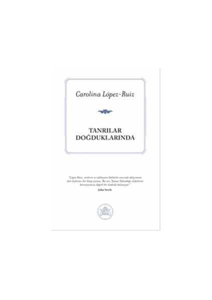 Tanrılar Doğduklarında-Carolina Lopez-Ruiz