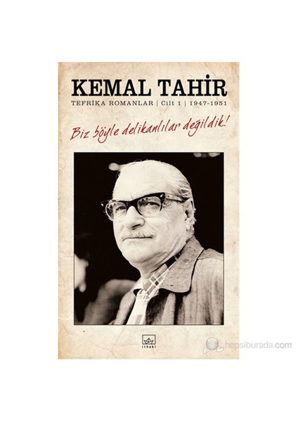 Biz Böyle Delikanlılar Değildik! Tefrika Romanlar 1947 - 1951 - Kemal Tahir