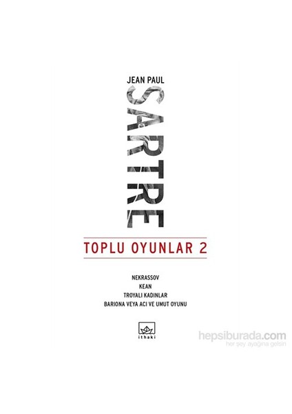 Toplu Oyunlar 2 : Nekrassov - Kean - Troyalı Kadınlar - Bariona Veya Acı Ve Umut Oyunu-Jean Paul Sartre