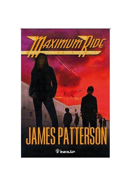 Maximum Ride 3: Dünyayı Kurtarmak Ve Tehlikeli Sporlar - James Patterson