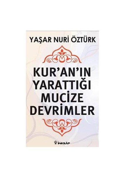 Kur’an’ın Yarattığı Mucize Devrimler - Yaşar Nuri Öztürk