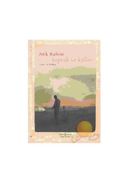 Toprak Ve Küller - Atik Rahimi