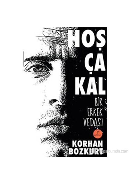 Hoşça Kal: Bir Erkek Vedası - Korhan Bozkurt