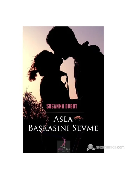 Asla Başkasını Sevme-Susanna Dubot