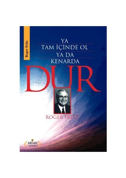 Ya Tam İçinde Ol ya da Kenarda Dur