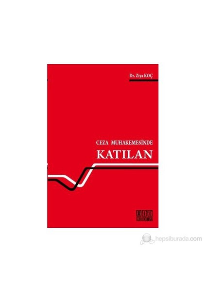 Ceza Muhakemesinde Katılan-Ziya Koç