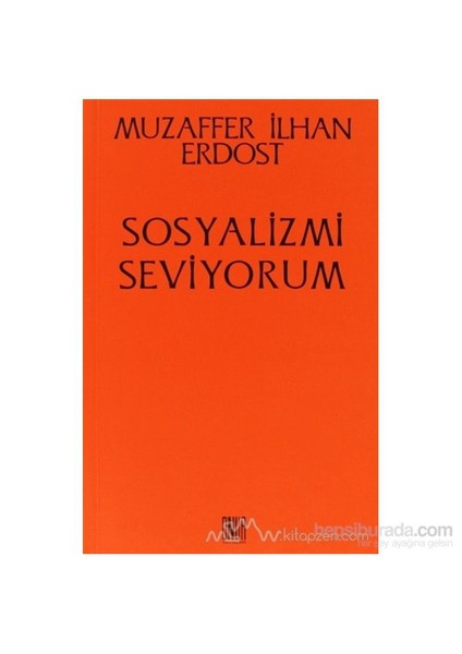 Sosyalizmi Seviyorum-Muzaffer İlhan Erdost