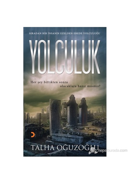 Yolculuk - (Her Şey Bittikten Sonra Olacaklara Hazır Mısınız?)