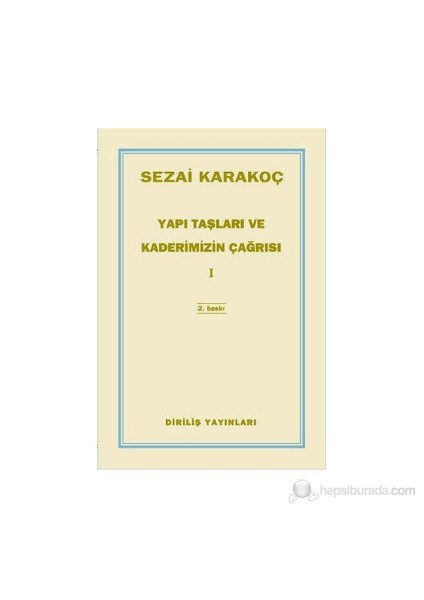 Yapı Taşları Ve Kaderimizin Çağrısı 1-Sezai Karakoç