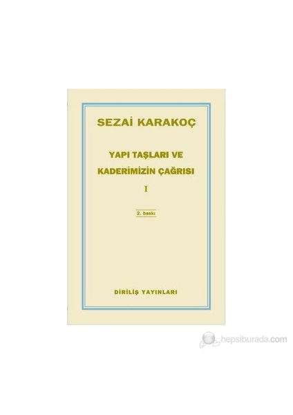 Yapı Taşları Ve Kaderimizin Çağrısı 1-Sezai Karakoç