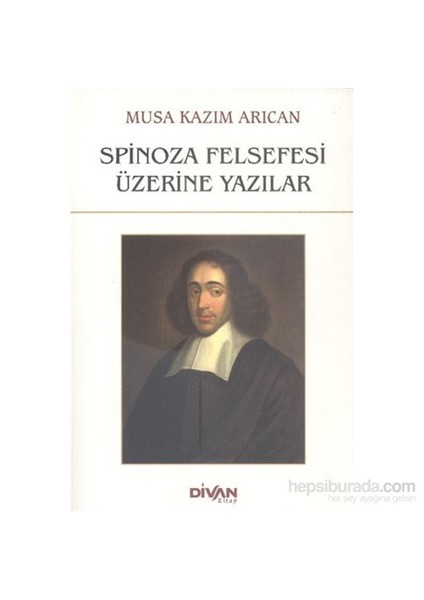 Spinoza Felsefesi Üzerine Yazılar-Musa Kazım Arıcan