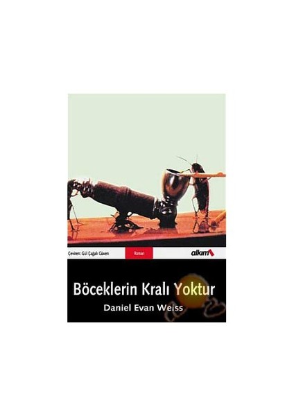 Böceklerin Kralı Yoktur-Daniel Evan Weiss