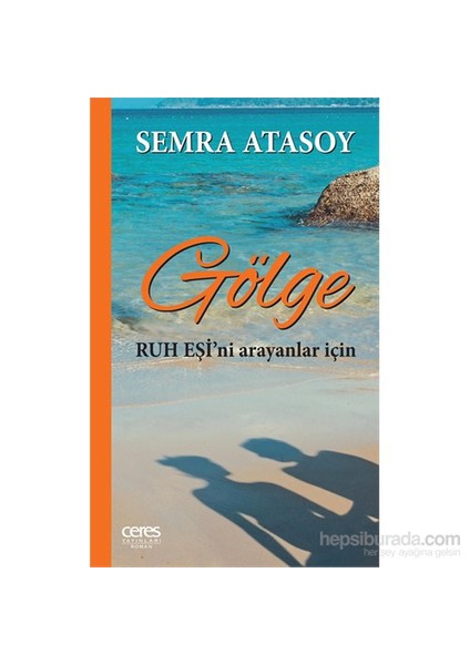 Gölge: Ruh Eşi'ni Arayanlar İçin - Semra Atasoy