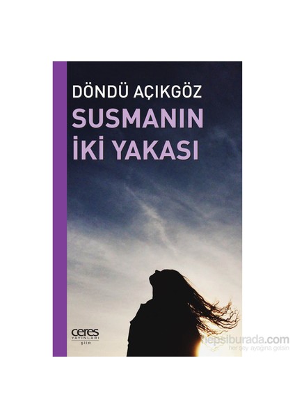 Susmanın İki Yakası - Döndü Açıkgöz