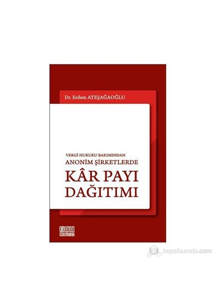 Vergi Hukuku Bakımından Anonim Şirketlerde Kar Payı Dağıtımı - Erdem Ateşağaoğlu