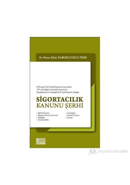 Sigortacılık Kanunu Şerhi-Fatma Dilek Kabukçuoğlu Özer