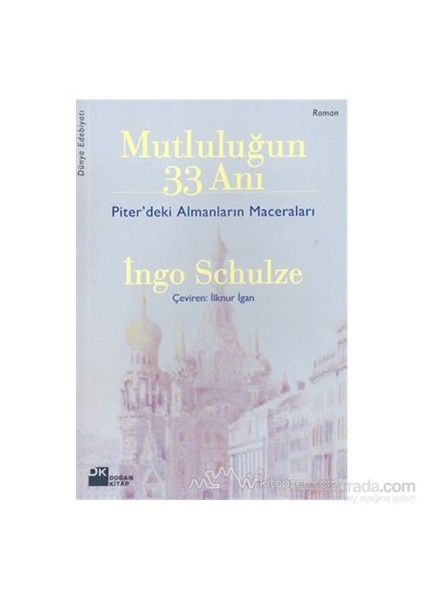 Mutluluğun 33 Anı: Piter'deki Almanların Maceraları - Ingo Schulze