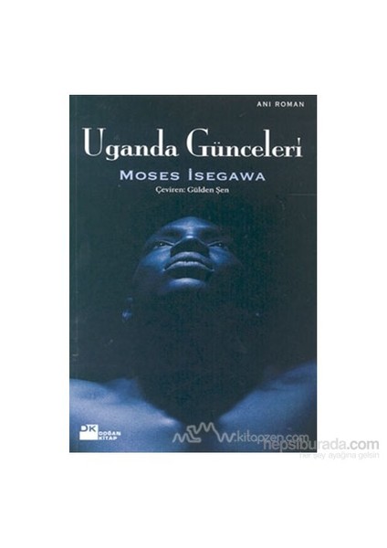 Uganda Günceleri - Moses Isegawa