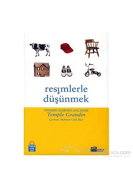 Resimlerle Düşünmek Otizmin İçerden Anlatımı-Temple Grandin