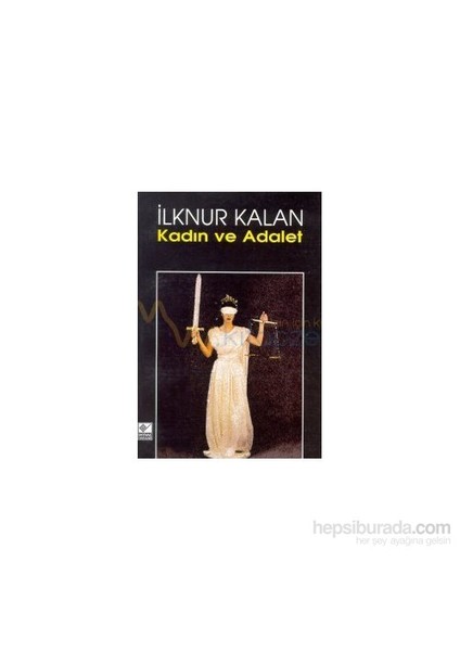 Kadın Ve Adalet-İlknur Kalan