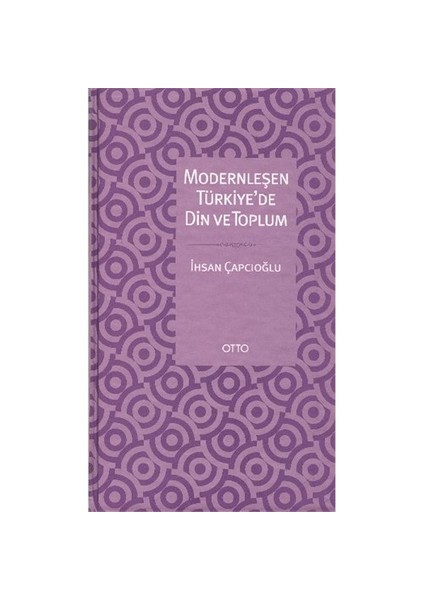 Modernleşen Türkiyede Din Ve Toplum-İhsan Çapcıoğlu