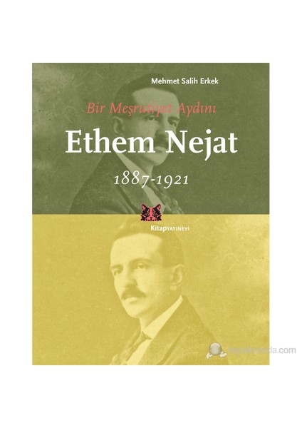 Bir Meşrutiyet Aydını Ethem Nejat 1887-1921-Mehmet Salih Erkek