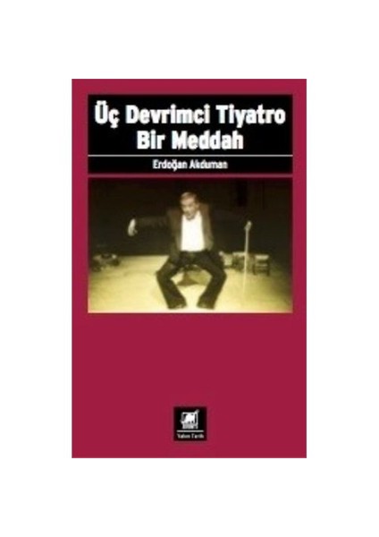 Üç Devrimci Tiyatro Bir Meddah-Erdoğan Akduman