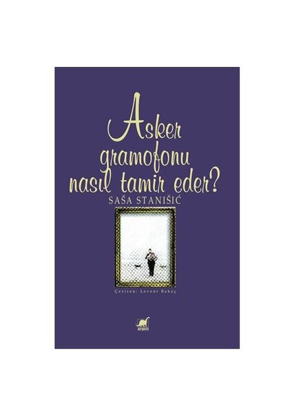 Asker Gramofonu Nasıl Tamir Eder?-Sasa Stanisic