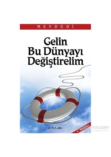 Gelin Bu Dünyayı Değiştirelim-Seyyid Ebu'L-A'La El-Mevdudi