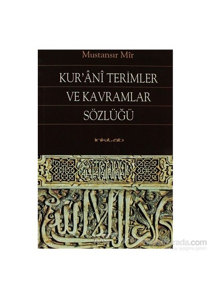 Kur''Ani Terimler Ve Kavramlar Sözlüğü-Mustansır Mir