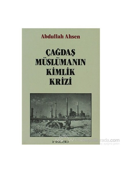 Çağdaş Müslümanın Kimlik Krizi-Abdullah Ahsen