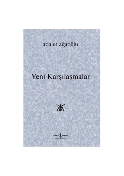 Yeni Karşılaşmalar - Adalet Ağaoğlu