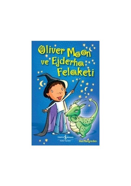 Oliver Moon ve Ejderha Felaketi - Sue Mongredien