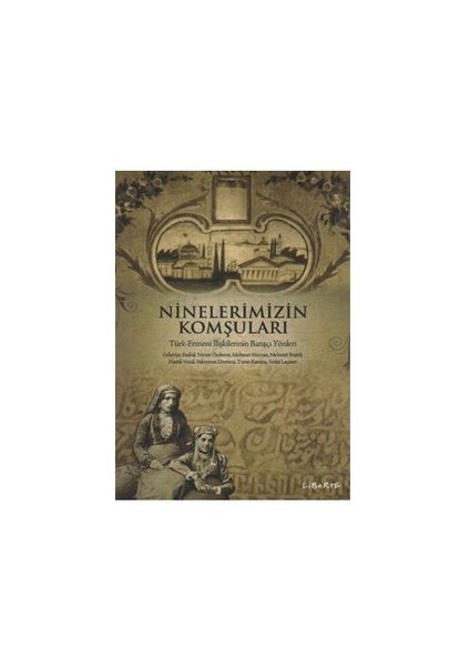 Ninelerimizin Komşuları "Türk-Ermeni İlişkilerinin Barışçı Yönleri"