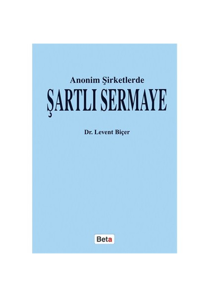 Anonim Şirketlerde Şartlı Sermaye - Levent Biçer