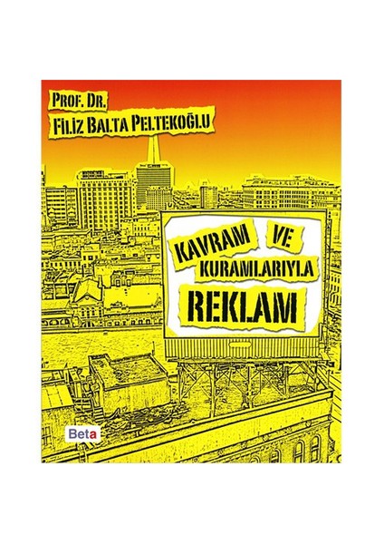 Kavram ve Kuramlarıyla Reklam - Filiz Balta Peltekoğlu