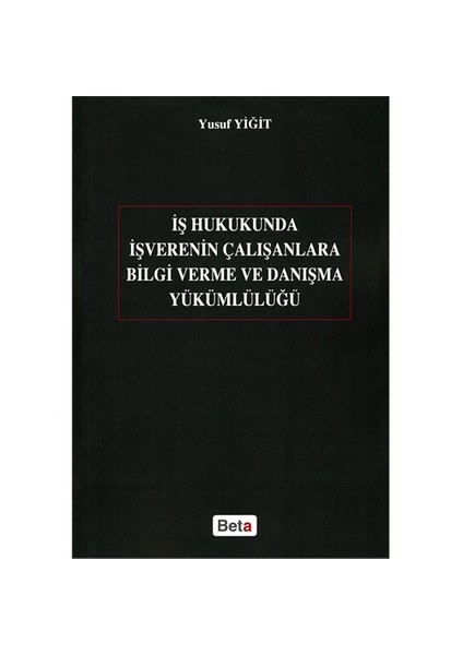 İş Hukukunda İşverenin Çalışanlara Bilgi Verme ve Danışma Yükümlülüğü - Yusuf Yiğit
