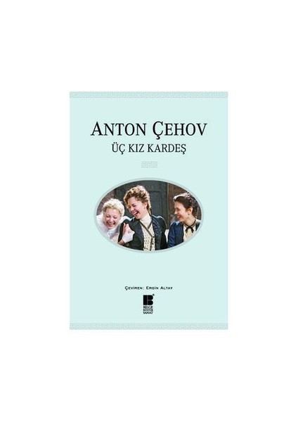 Üç Kız Kardeş - Anton Pavloviç Çehov