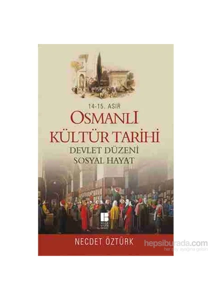 14.-15. Asır - Osmanlı Kültür Tarihi - Devlet Düzeni-Sosyal - Necdet Öztürk