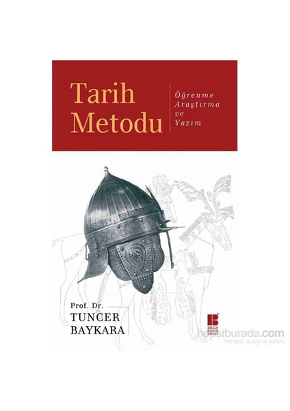 Tarih Metodu - Öğrenme, Araştırma Ve Yazım-Tuncer Baykara