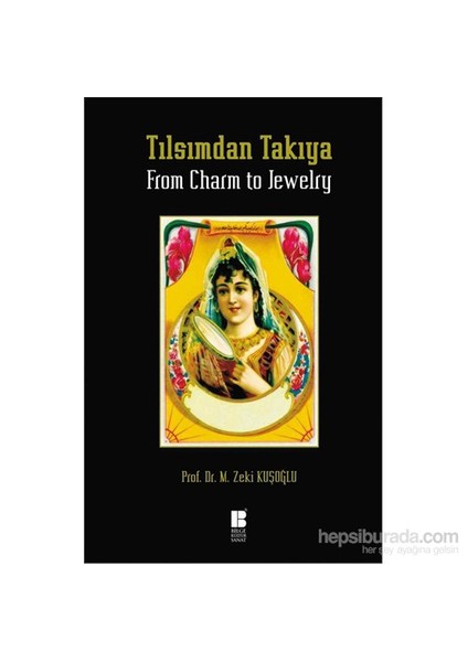 Tılsımdan Takıya - From Charm To Jewelry-Mehmet Zeki Kuşoğlu