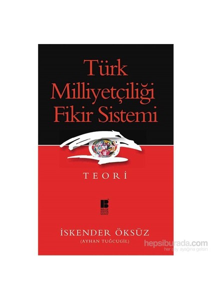 Türk Milliyetçiliği Fikir Sistemi - Teori-İskender Öksüz